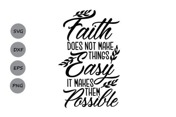 Faith Does Not Make Things Easy Svg for Graphics & Crafts
