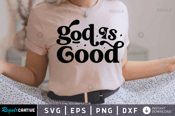 God is Good SVG for Graphics and Faith Crafts