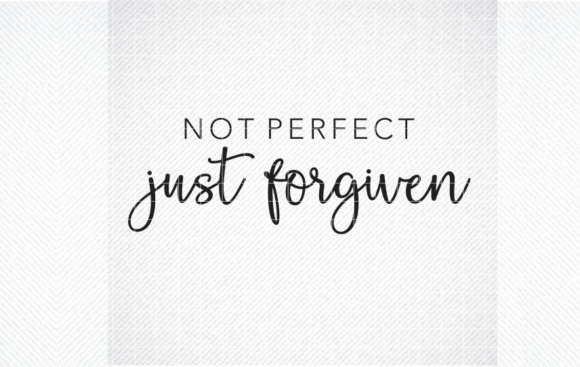 Not Perfect Just Forgiven SVG: Graphics for Faith Crafts