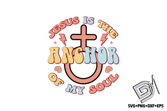 Retro Jesus is the Anchor of My Soul SVG: Graphics for Crafts